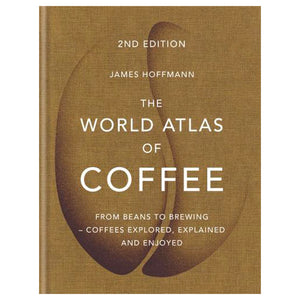 The World Atlas of Coffee - James Hoffman